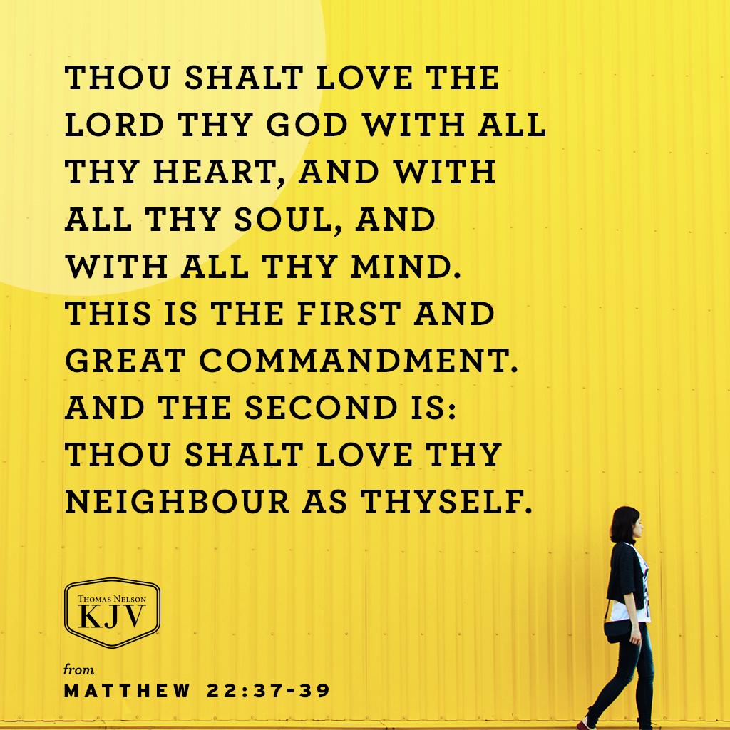 37 Jesus said unto him, Thou shalt love the Lord thy God with all thy ...