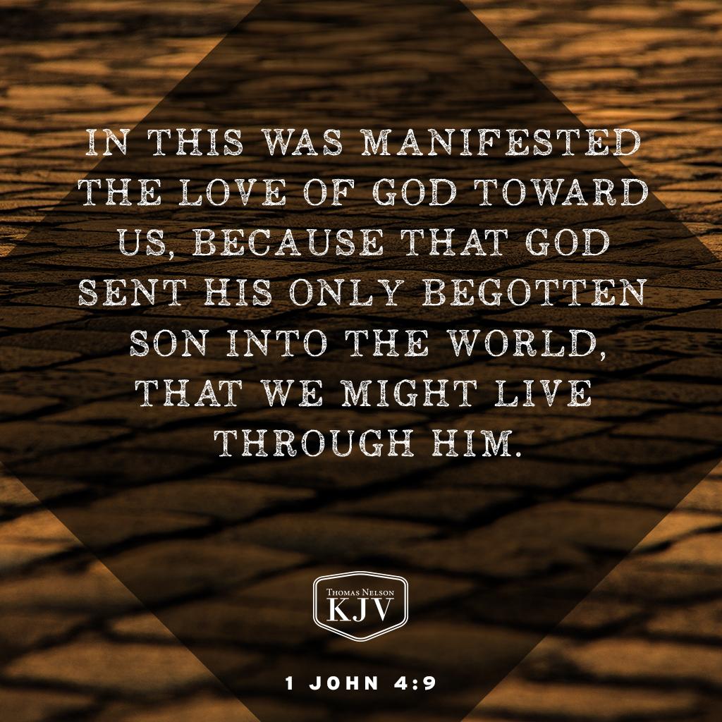 9 In this was manifested the love of God toward us, because that God ...