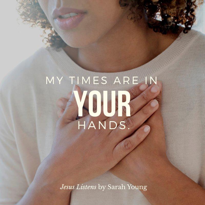 My times are in Your hands.